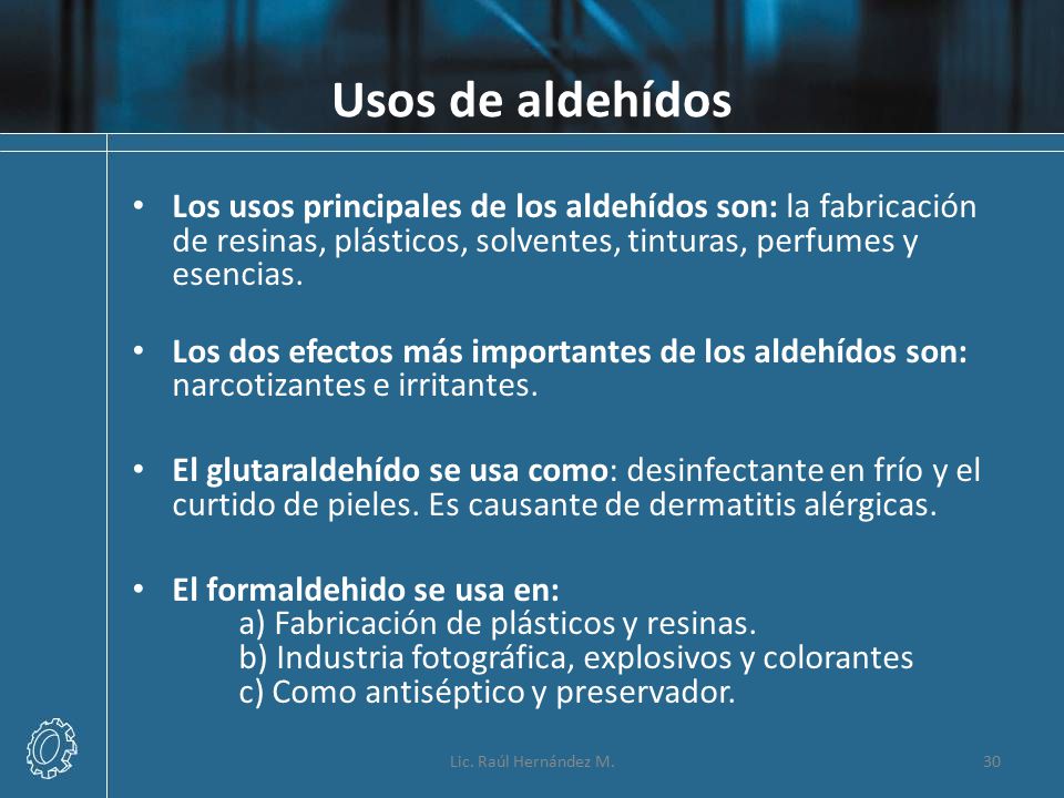 Usos de aldehídos Los usos principales de los aldehídos son: la fabricación de resinas, plásticos, solventes, tinturas, perfumes y esencias.