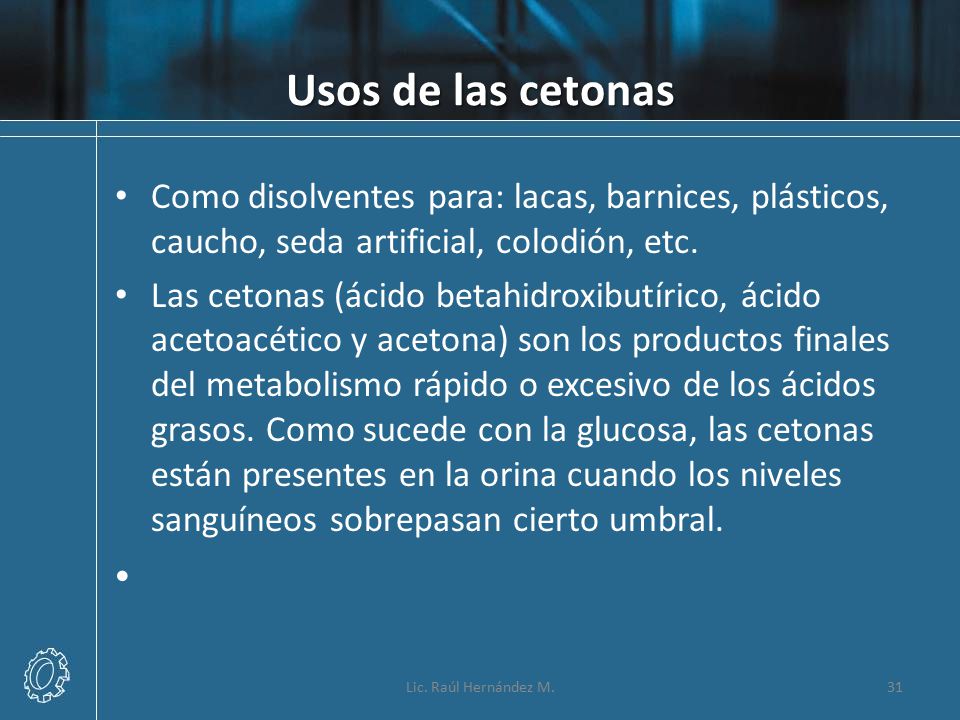 Usos de las cetonas Como disolventes para: lacas, barnices, plásticos, caucho, seda artificial, colodión, etc.