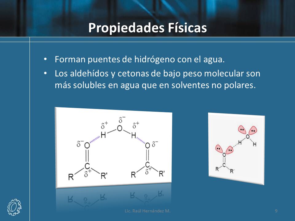 Propiedades Físicas Forman puentes de hidrógeno con el agua.