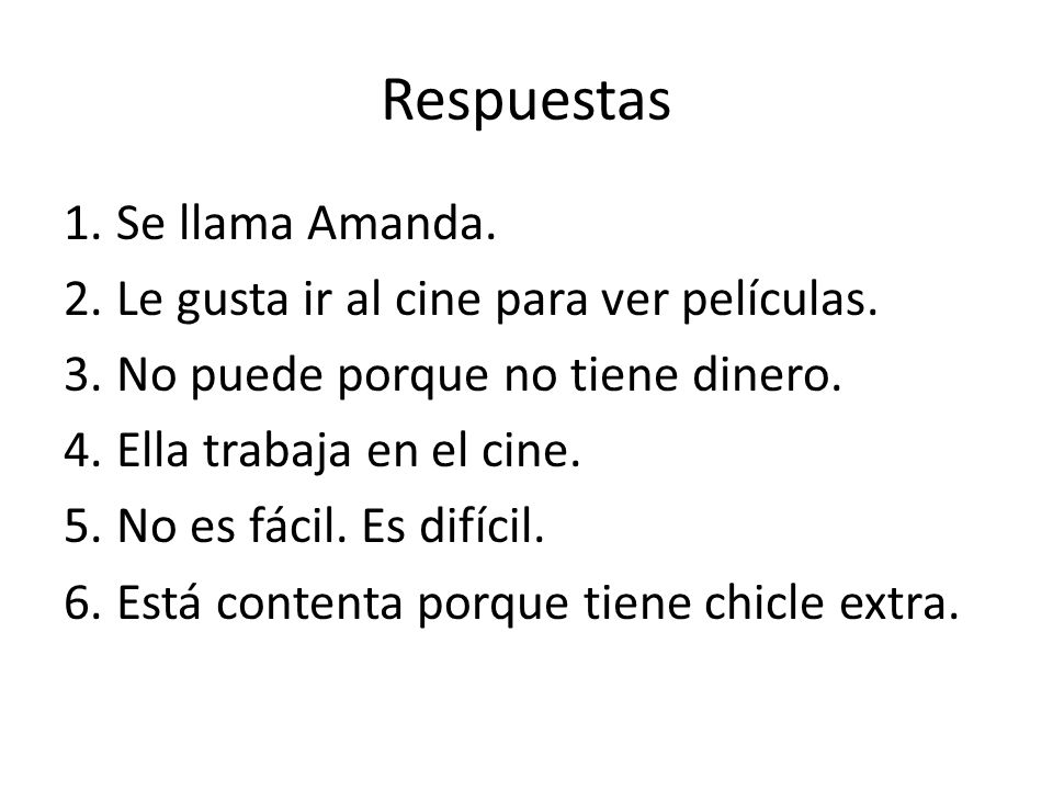 Respuestas Se llama Amanda. Le gusta ir al cine para ver películas.