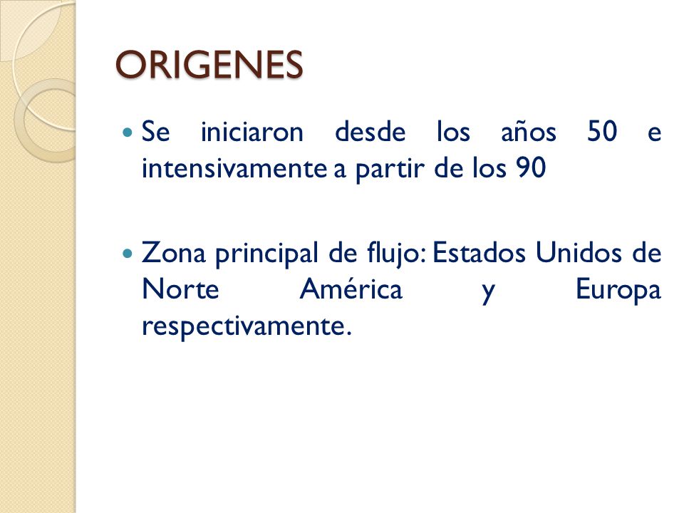 ORIGENES Se iniciaron desde los años 50 e intensivamente a partir de los 90.