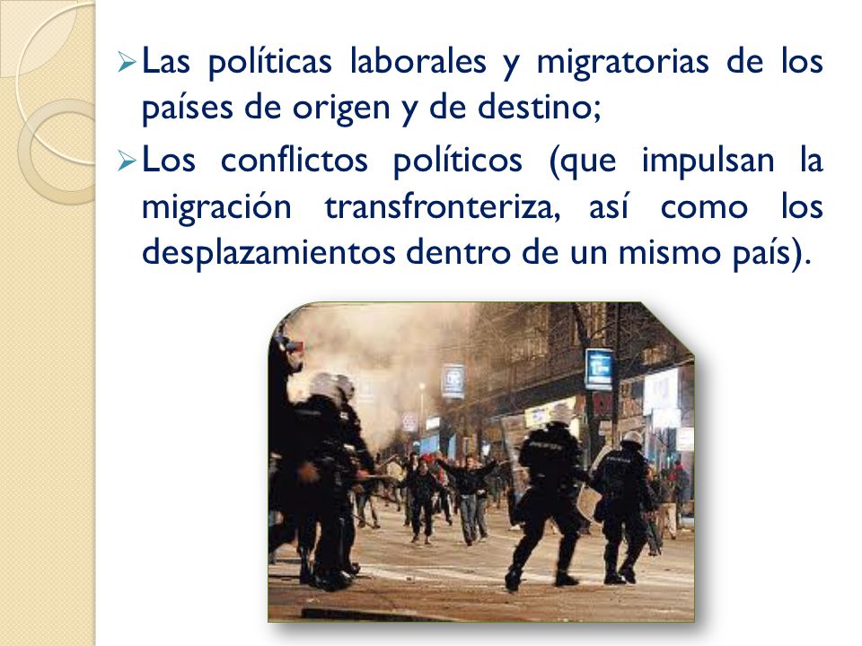 Las políticas laborales y migratorias de los países de origen y de destino;