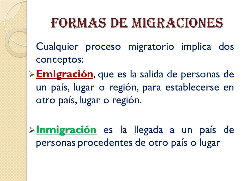 FORMAS DE Migraciones Cualquier proceso migratorio implica dos conceptos: