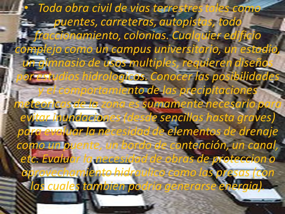 Toda obra civil de vias terrestres tales como puentes, carreteras, autopistas, todo fraccionamiento, colonias.