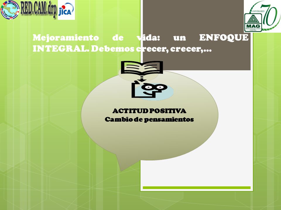 Mejoramiento de vida: un ENFOQUE INTEGRAL. Debemos crecer, crecer,…