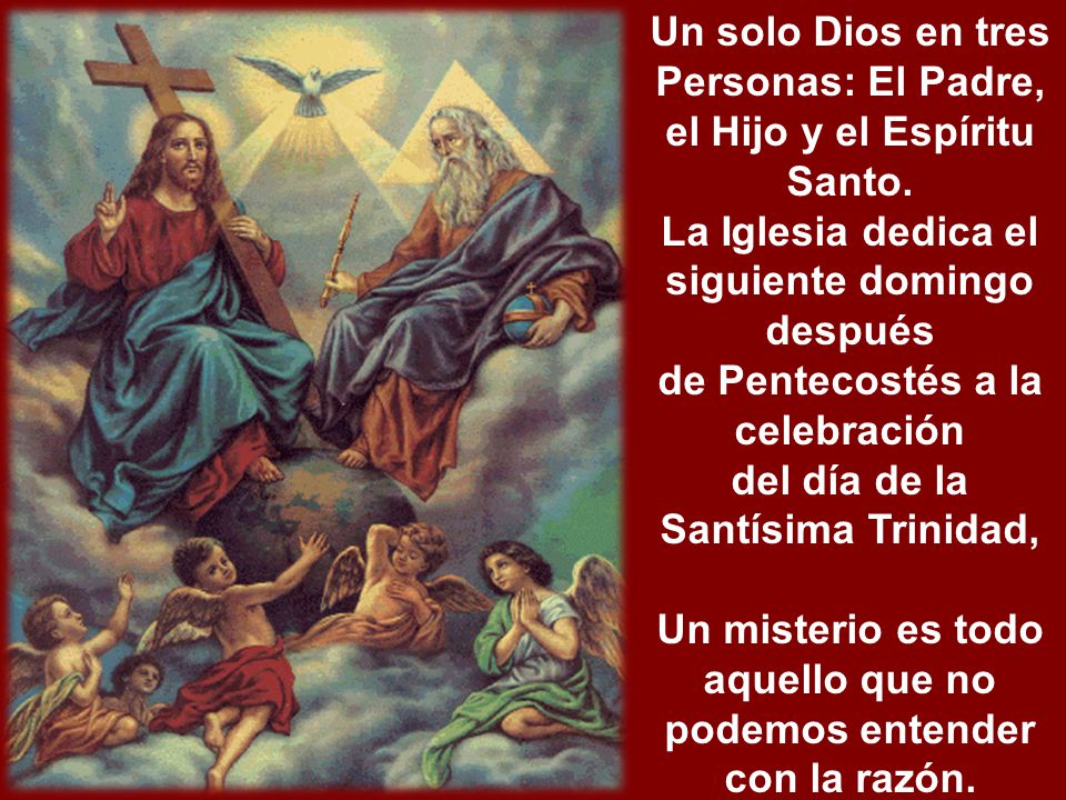 Un solo Dios en tres Personas: El Padre, el Hijo y el Espíritu Santo