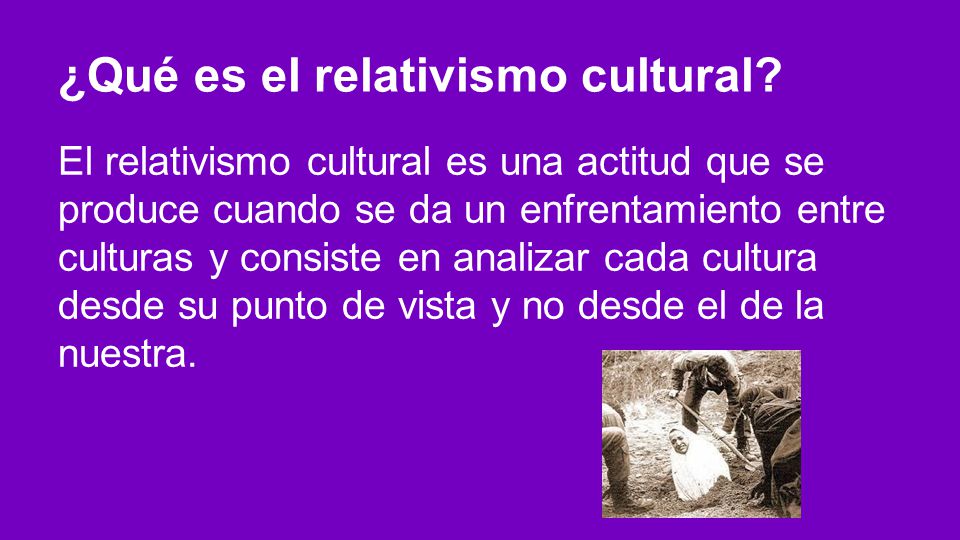 ¿Qué es el relativismo cultural