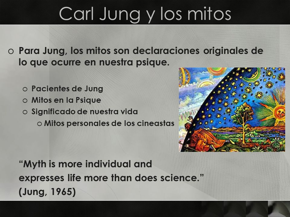 Carl Jung y los mitos Para Jung, los mitos son declaraciones originales de lo que ocurre en nuestra psique.
