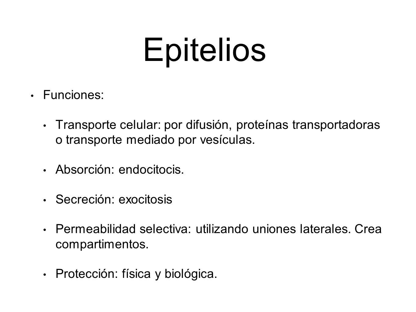 Epitelios Funciones: Transporte celular: por difusión, proteínas transportadoras o transporte mediado por vesículas.