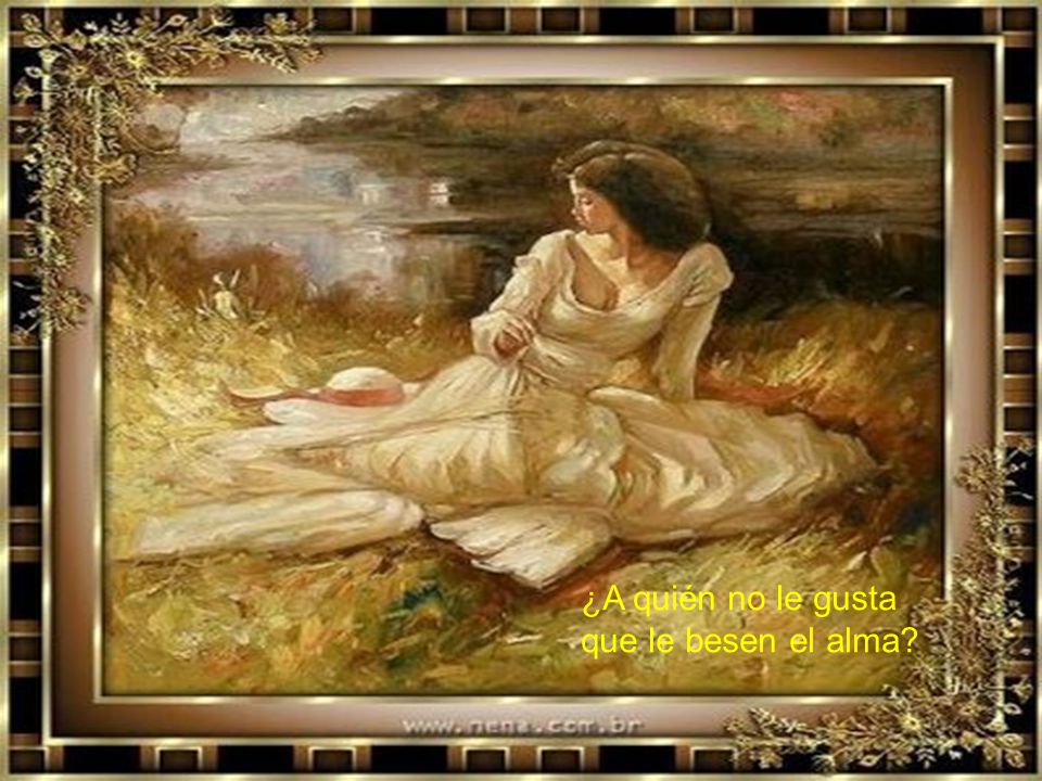 ¿A quién no le gusta que le besen el alma