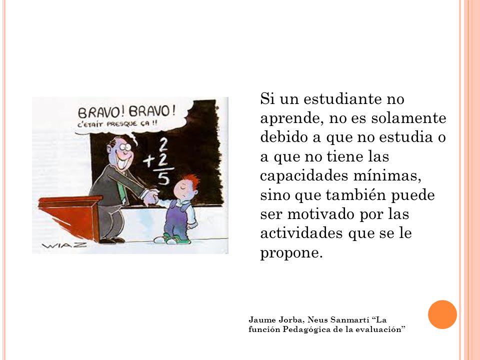 Si un estudiante no aprende, no es solamente debido a que no estudia o a que no tiene las capacidades mínimas, sino que también puede ser motivado por las actividades que se le propone.