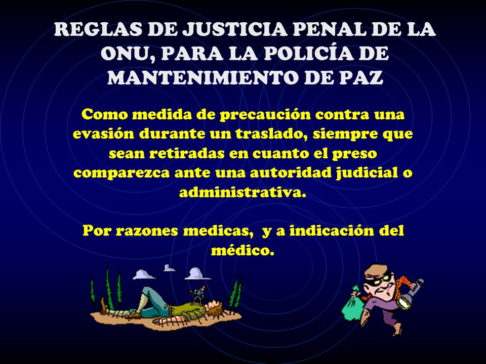 REGLAS DE JUSTICIA PENAL DE LA ONU, PARA LA POLICÍA DE MANTENIMIENTO DE PAZ