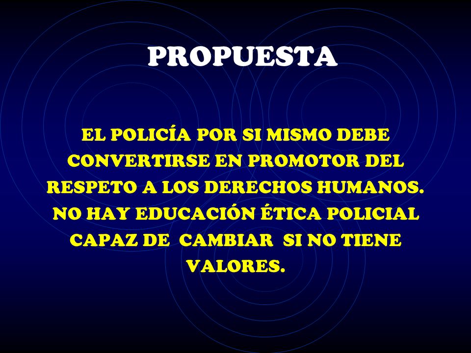 PROPUESTA EL POLICÍA POR SI MISMO DEBE CONVERTIRSE EN PROMOTOR DEL