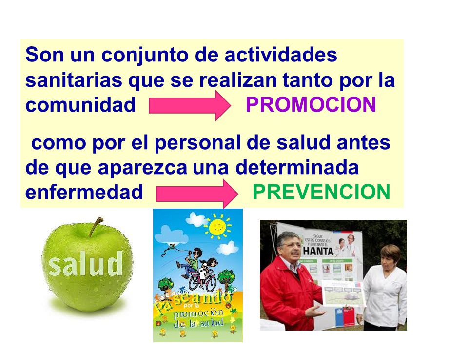 Son un conjunto de actividades sanitarias que se realizan tanto por la comunidad PROMOCION