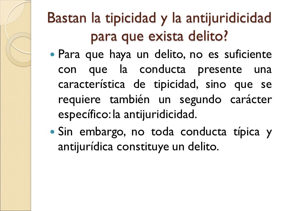 Bastan la tipicidad y la antijuridicidad para que exista delito