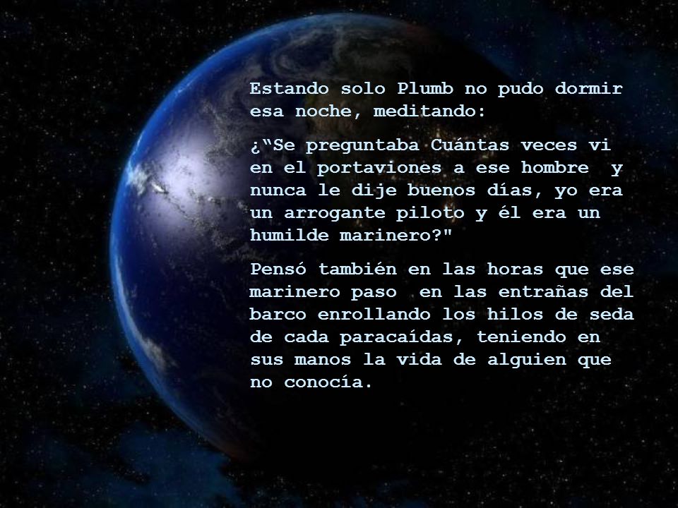 Estando solo Plumb no pudo dormir esa noche, meditando: