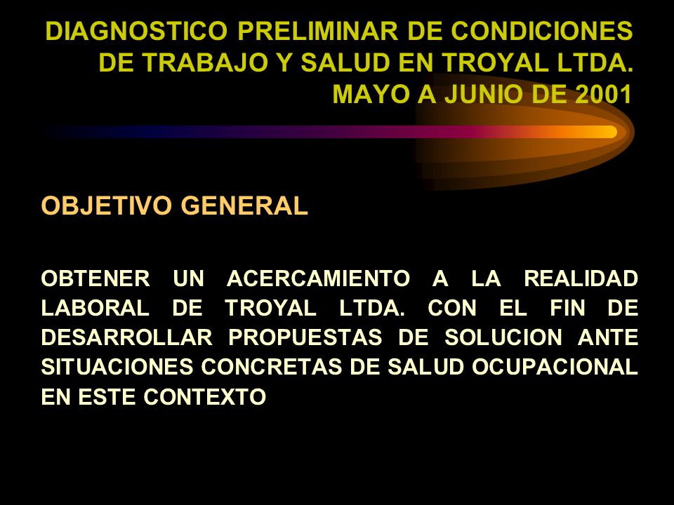 DIAGNOSTICO PRELIMINAR DE CONDICIONES DE TRABAJO Y SALUD EN TROYAL LTDA. MAYO A JUNIO DE 2001