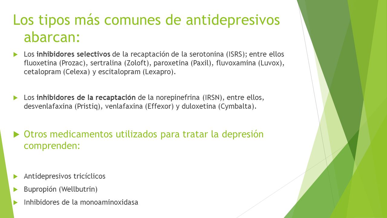 Los tipos más comunes de antidepresivos abarcan: