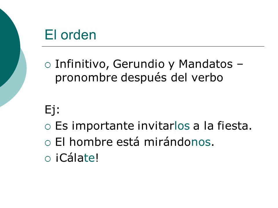 El orden Infinitivo, Gerundio y Mandatos – pronombre después del verbo