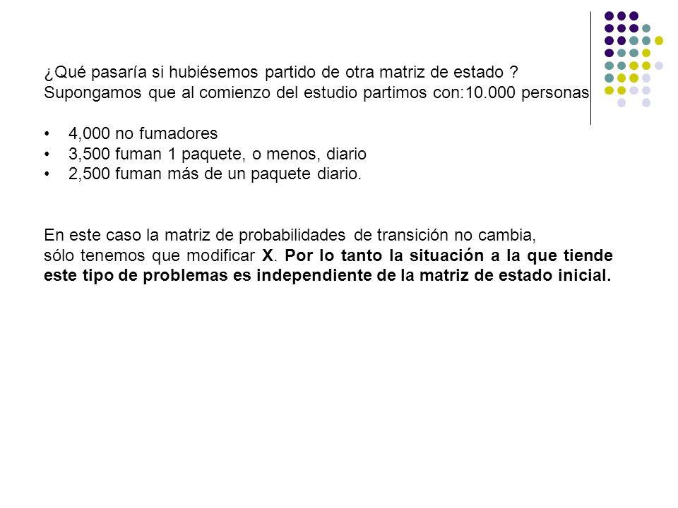 ¿Qué pasaría si hubiésemos partido de otra matriz de estado