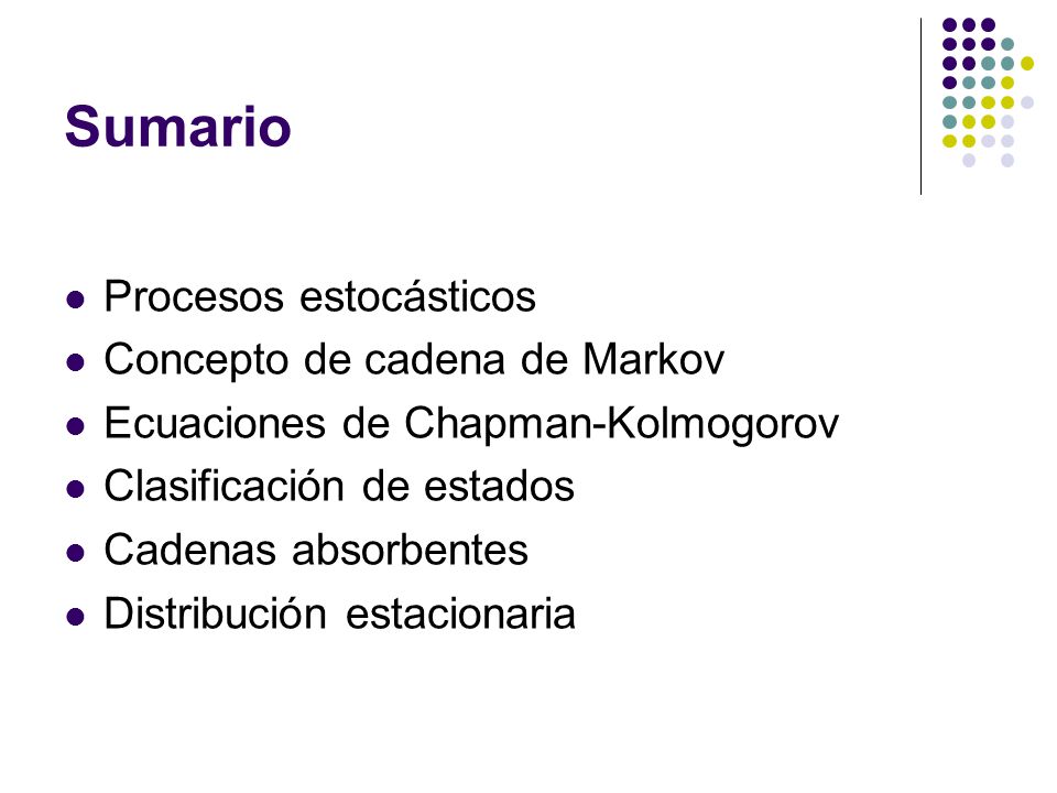 Sumario Procesos estocásticos Concepto de cadena de Markov