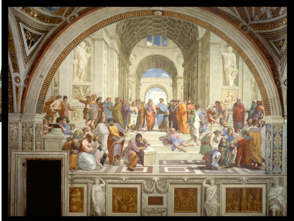 Rafael Sanzio ( ) La escuela de Atenas Pintura al fresco, 500 x 770 cm. Stanza della Segnatura.