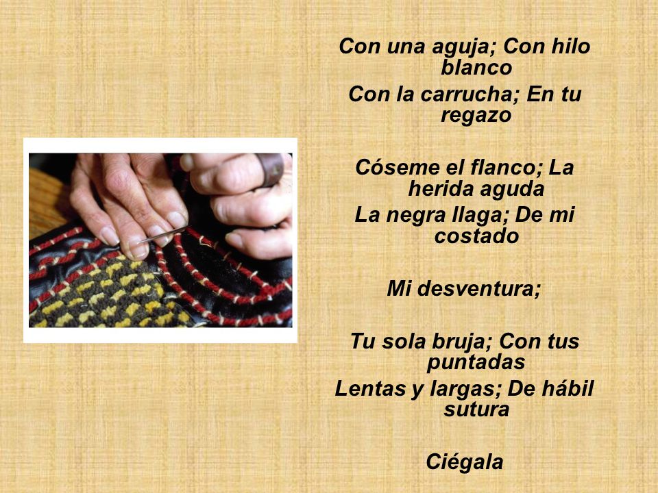 Con una aguja; Con hilo blanco Con la carrucha; En tu regazo