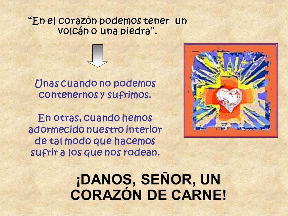 ¡DANOS, SEÑOR, UN CORAZÓN DE CARNE!