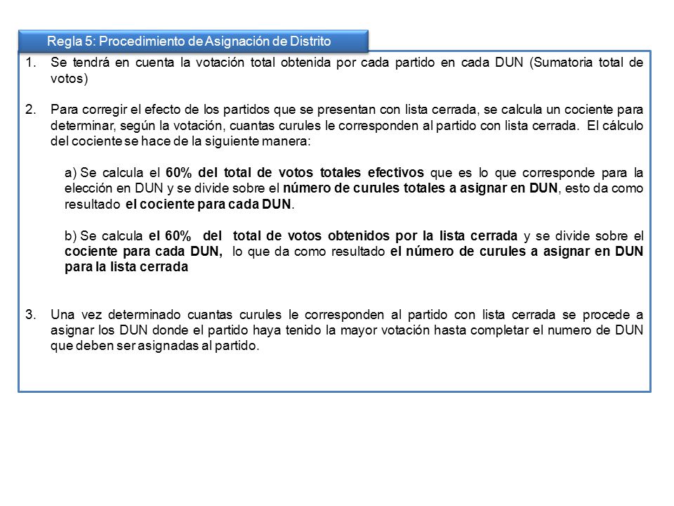 Se tendrá en cuenta la votación total obtenida por cada partido en cada DUN (Sumatoria total de votos)