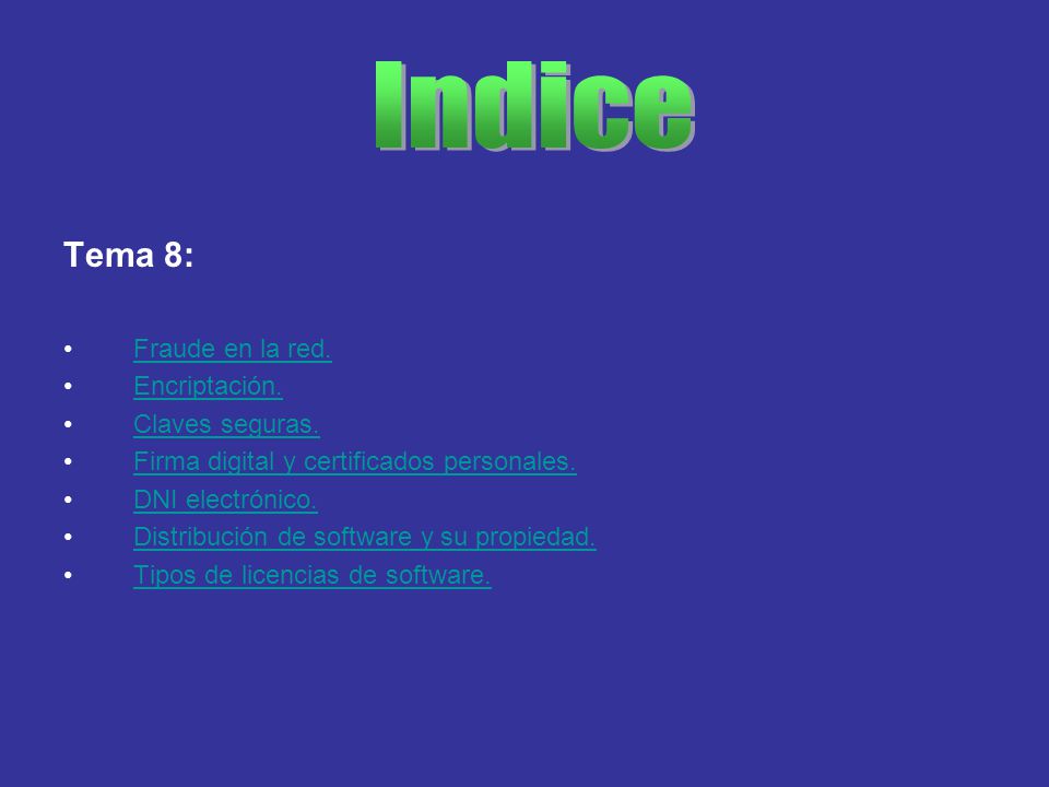 Indice Tema 8: Fraude en la red. Encriptación. Claves seguras.