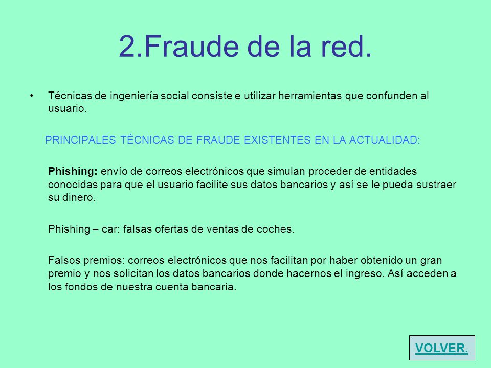 2.Fraude de la red. Técnicas de ingeniería social consiste e utilizar herramientas que confunden al usuario.
