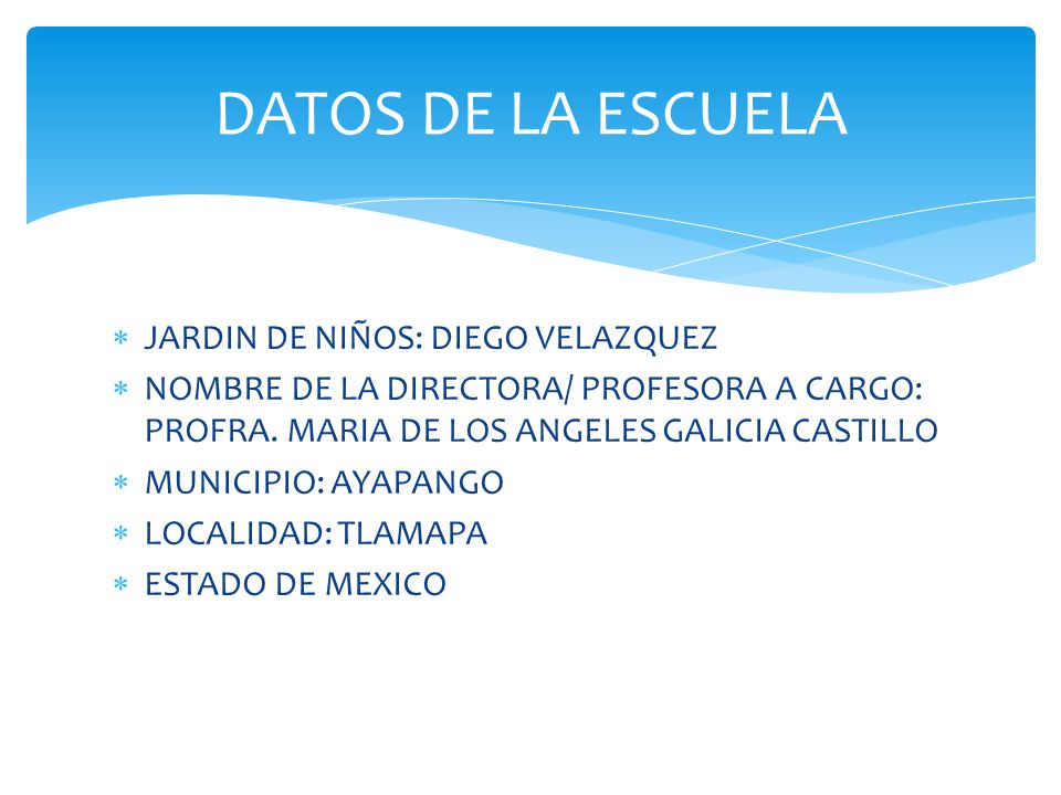 DATOS DE LA ESCUELA JARDIN DE NIÑOS: DIEGO VELAZQUEZ