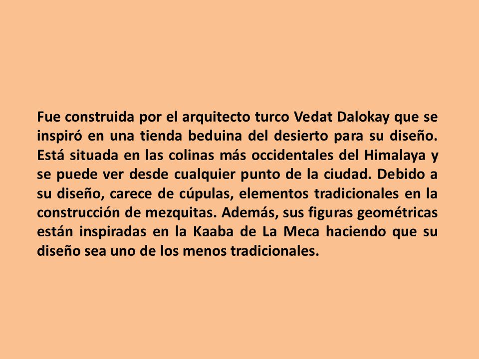 Fue construida por el arquitecto turco Vedat Dalokay que se inspiró en una tienda beduina del desierto para su diseño.