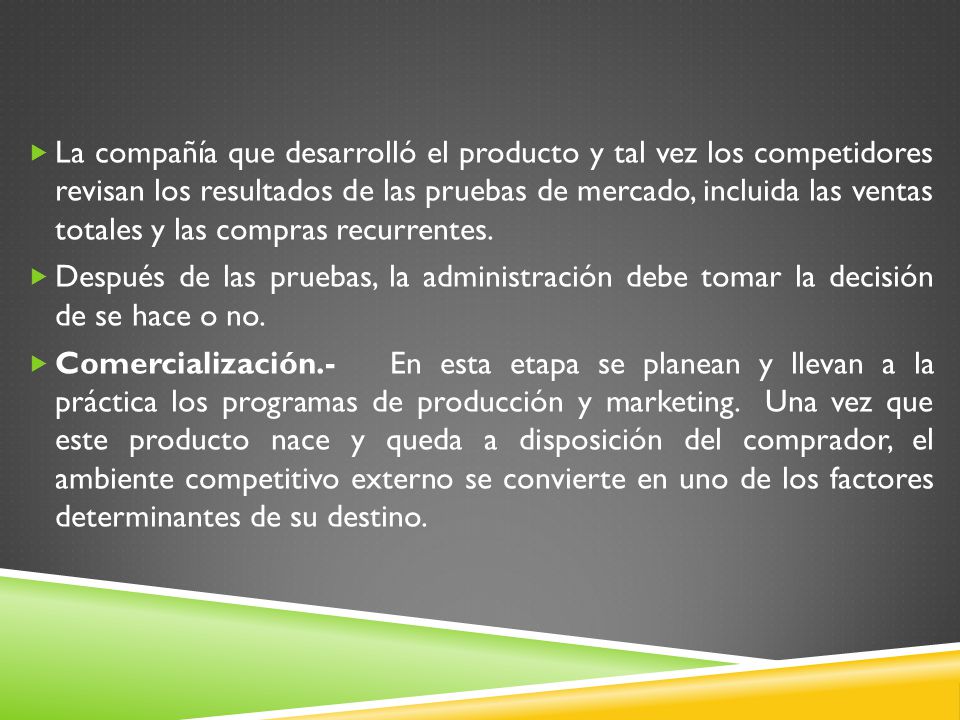 La compañía que desarrolló el producto y tal vez los competidores revisan los resultados de las pruebas de mercado, incluida las ventas totales y las compras recurrentes.
