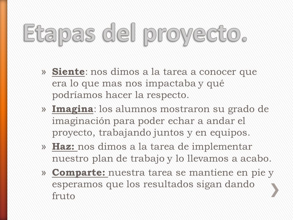 Etapas del proyecto. Siente: nos dimos a la tarea a conocer que era lo que mas nos impactaba y qué podríamos hacer la respecto.