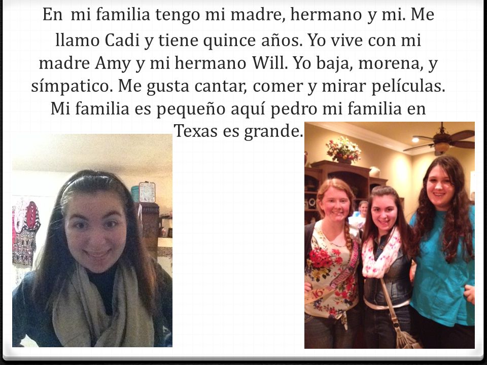 En mi familia tengo mi madre, hermano y mi