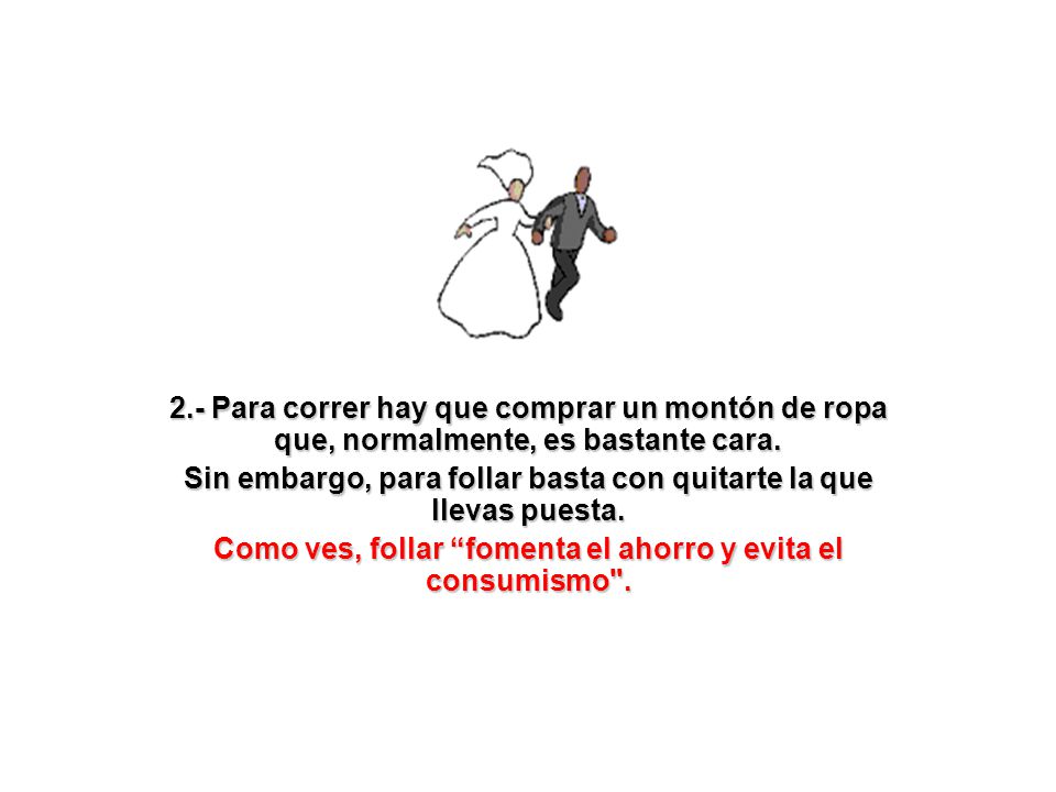 Sin embargo, para follar basta con quitarte la que llevas puesta.
