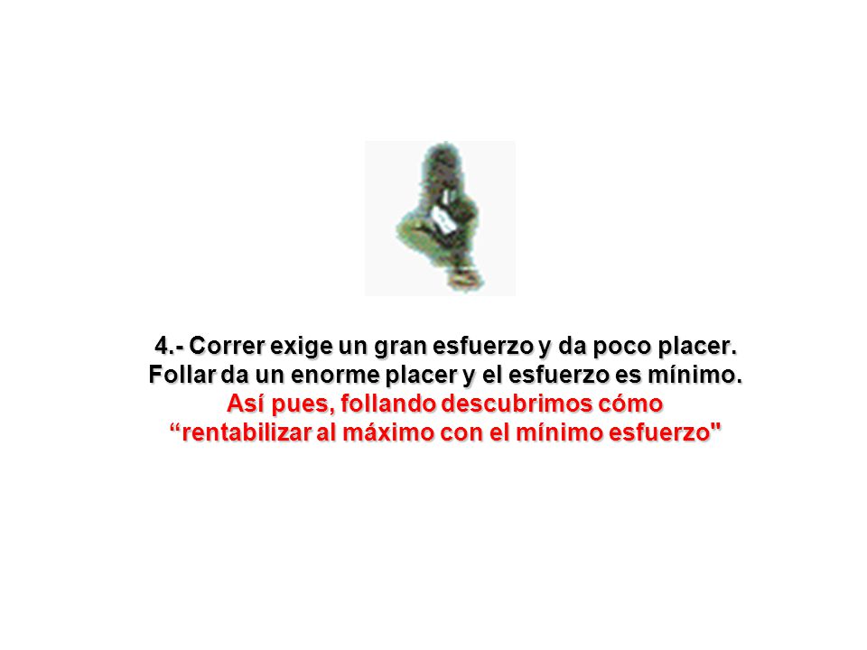 4.- Correr exige un gran esfuerzo y da poco placer.