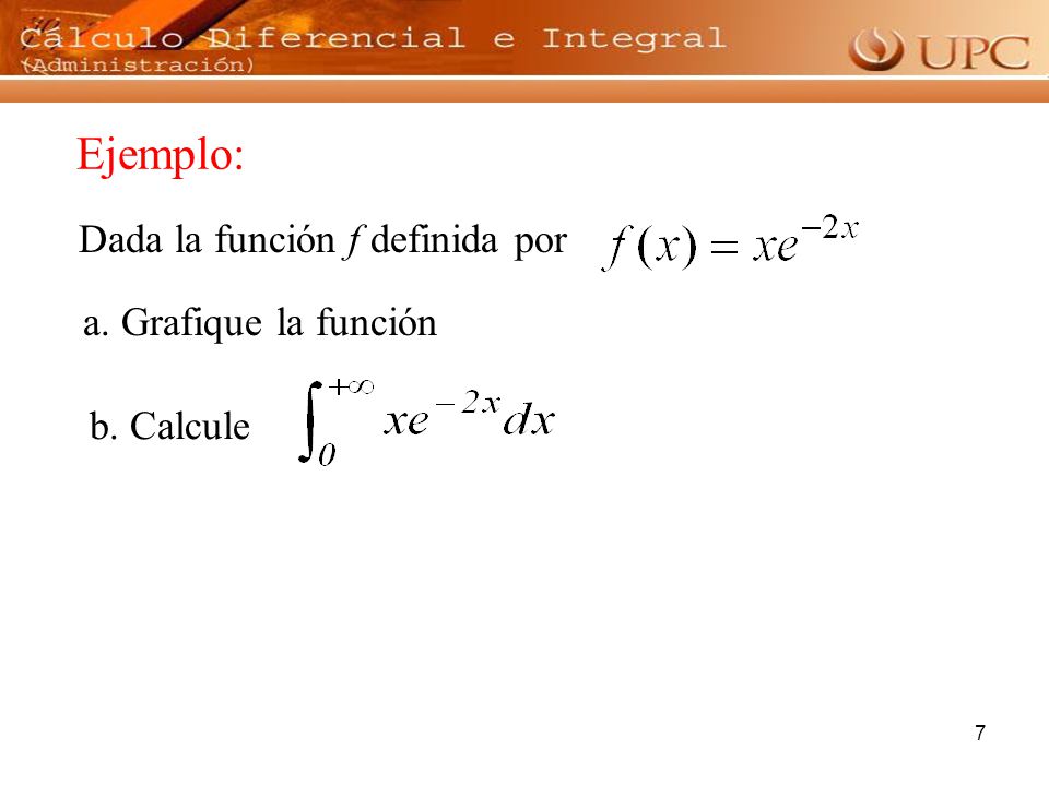 Ejemplo: Dada la función f definida por a. Grafique la función