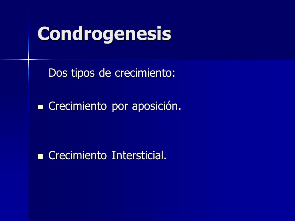 Condrogenesis Dos tipos de crecimiento: Crecimiento por aposición.