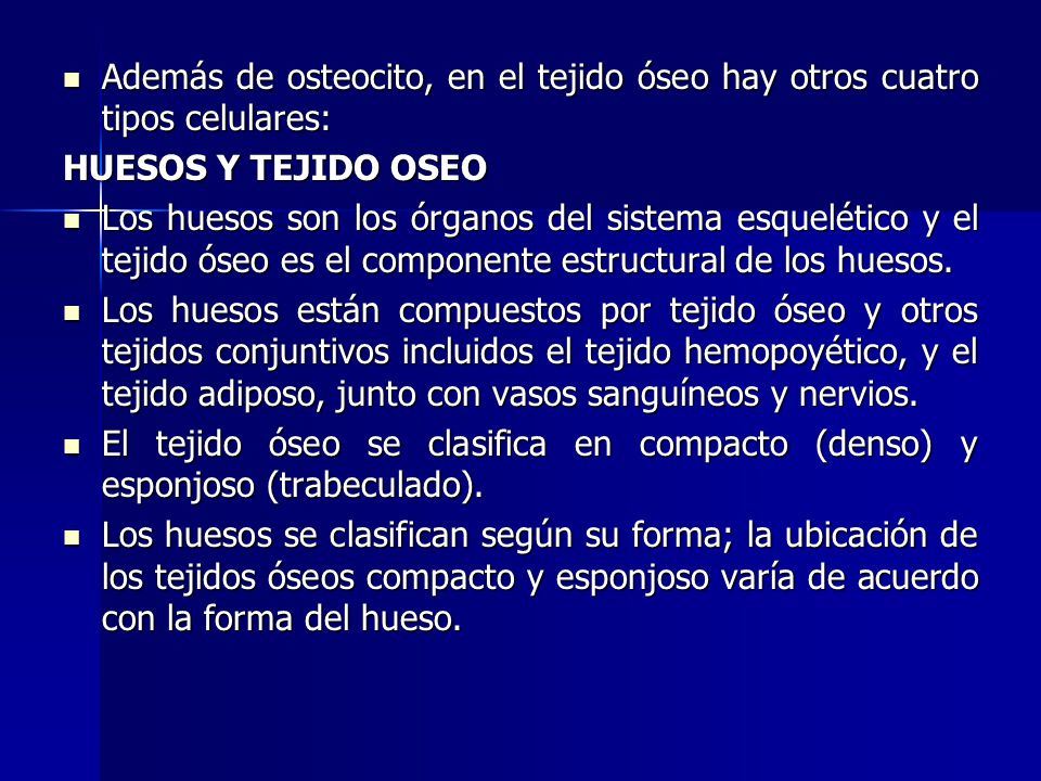 Además de osteocito, en el tejido óseo hay otros cuatro tipos celulares: