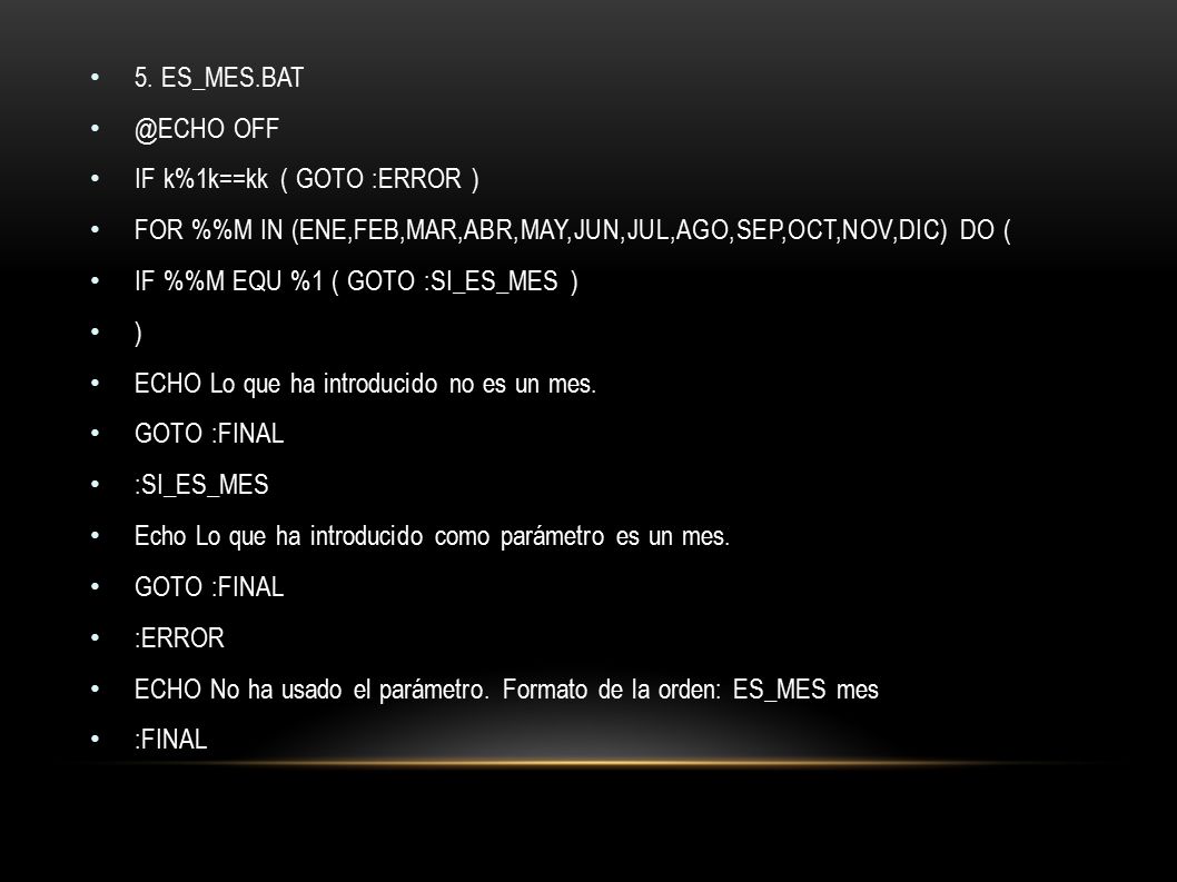 5. OFF. IF k%1k==kk ( GOTO :ERROR ) FOR %%M IN (ENE,FEB,MAR,ABR,MAY,JUN,JUL,AGO,SEP,OCT,NOV,DIC) DO (