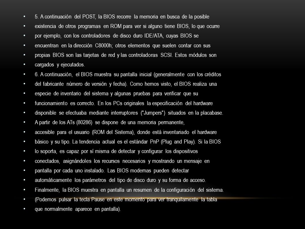 5. A continuación del POST, la BIOS recorre la memoria en busca de la posible
