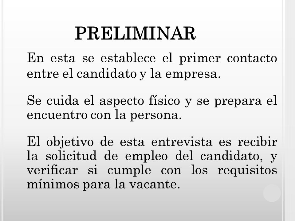 preliminar En esta se establece el primer contacto entre el candidato y la empresa.