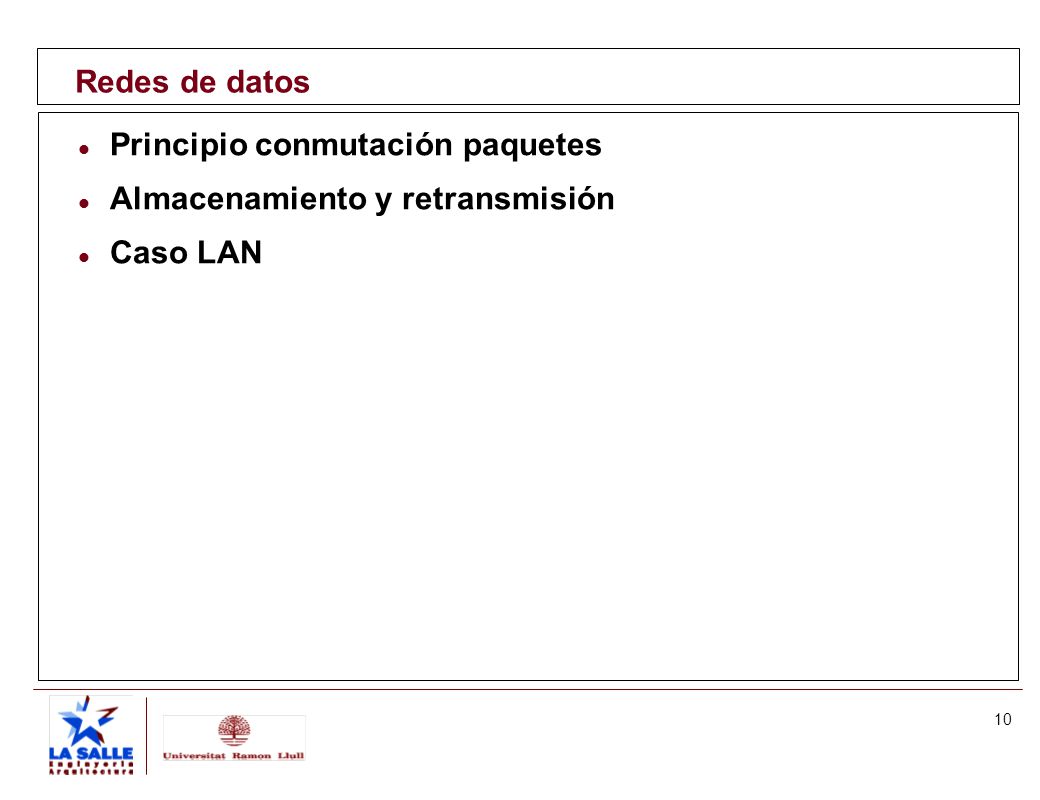 Redes de datos Principio conmutación paquetes Almacenamiento y retransmisión Caso LAN
