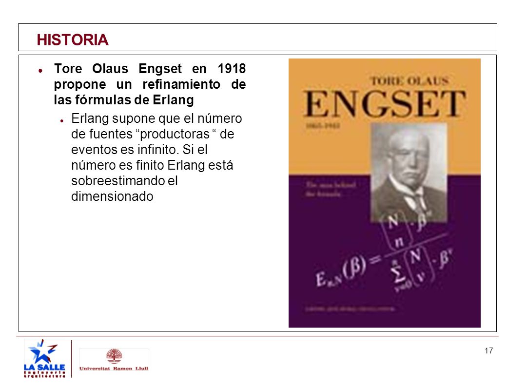 HISTORIA Tore Olaus Engset en 1918 propone un refinamiento de las fórmulas de Erlang.