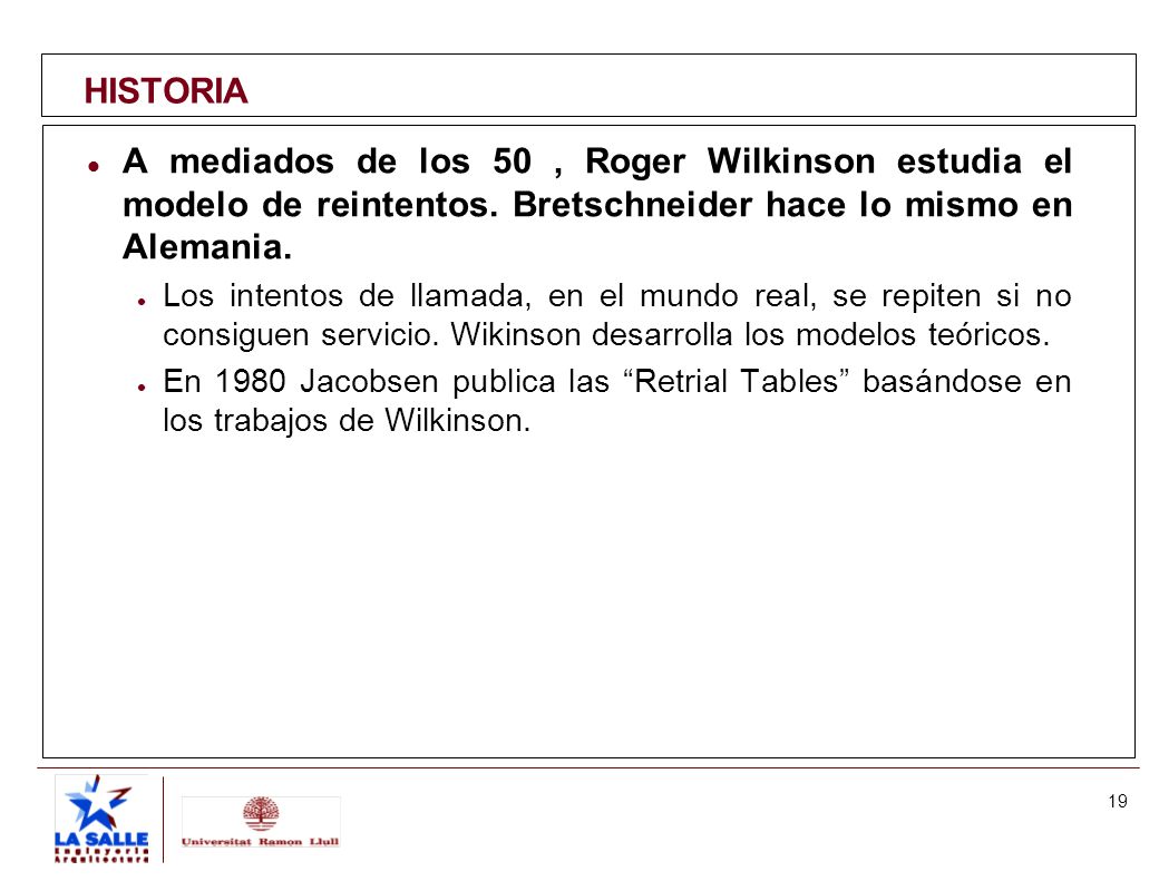 HISTORIA A mediados de los 50 , Roger Wilkinson estudia el modelo de reintentos. Bretschneider hace lo mismo en Alemania.
