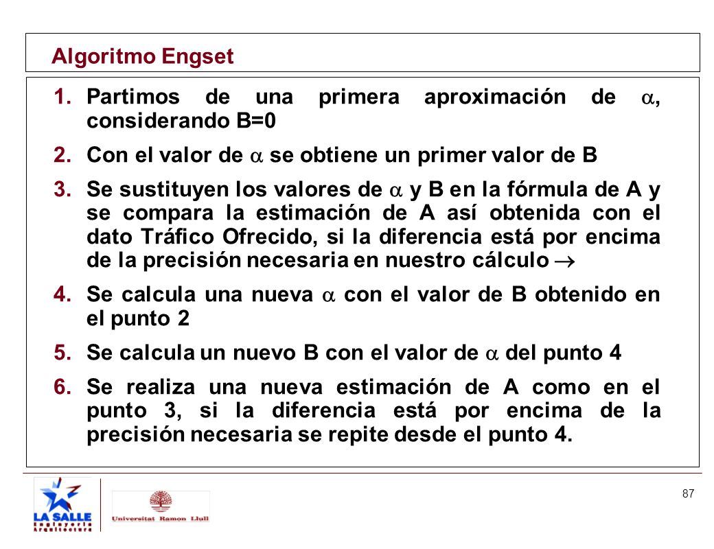 Algoritmo Engset Partimos de una primera aproximación de , considerando B=0. Con el valor de  se obtiene un primer valor de B.