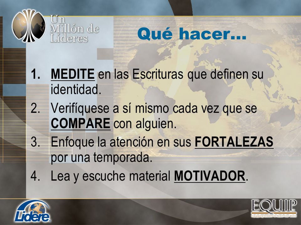 Qué hacer... MEDITE en las Escrituras que definen su identidad.