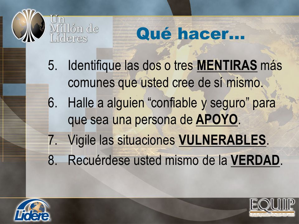 Qué hacer... Identifique las dos o tres MENTIRAS más comunes que usted cree de sí mismo.